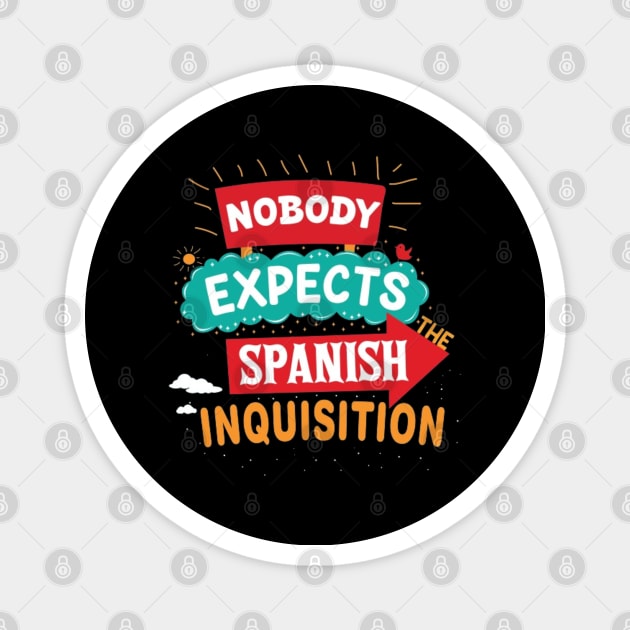 Nobody Expects The Spanish Inquisition Magnet by Geminiguys